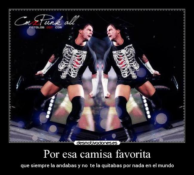 Por esa camisa favorita - que siempre la andabas y no te la quitabas por nada en el mundo