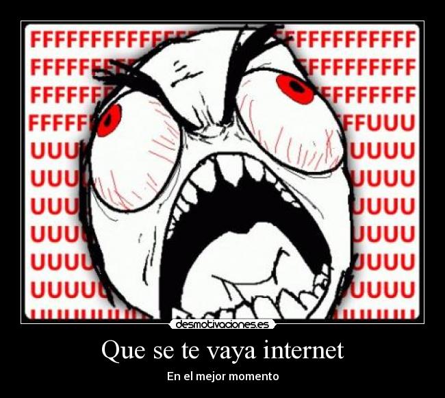 Que se te vaya internet -