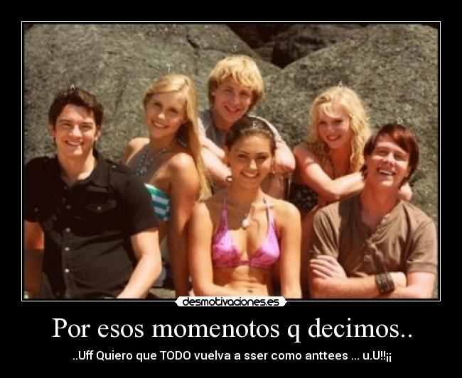 Por esos momenotos q decimos.. - ..Uff Quiero que TODO vuelva a sser como anttees ... u.U!!¡¡