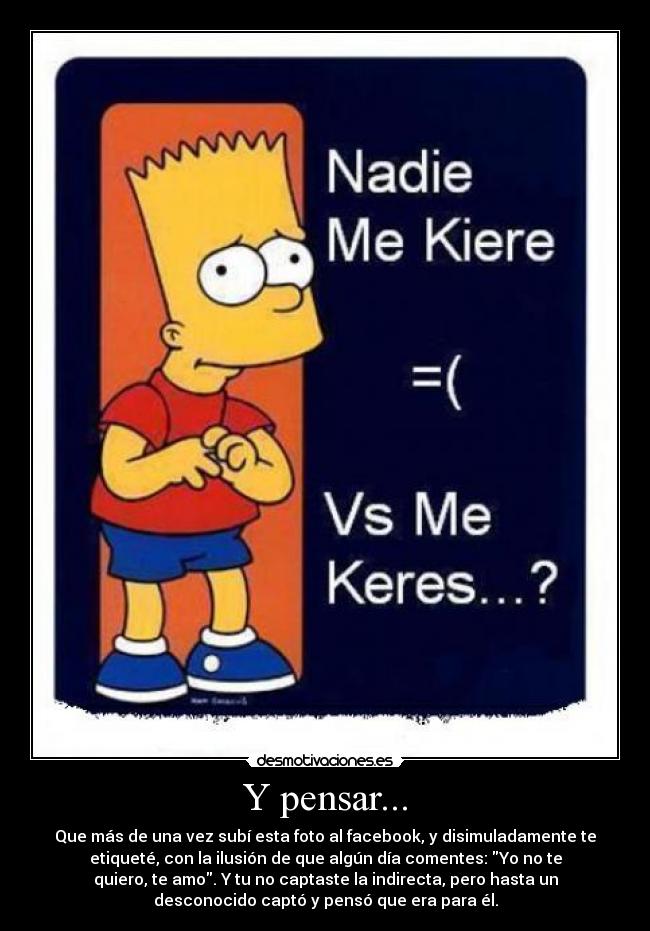 Y pensar... -