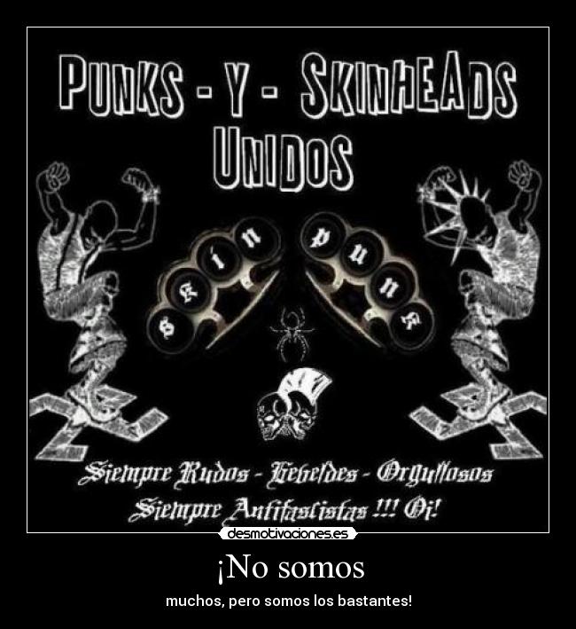 ¡No somos - muchos, pero somos los bastantes!