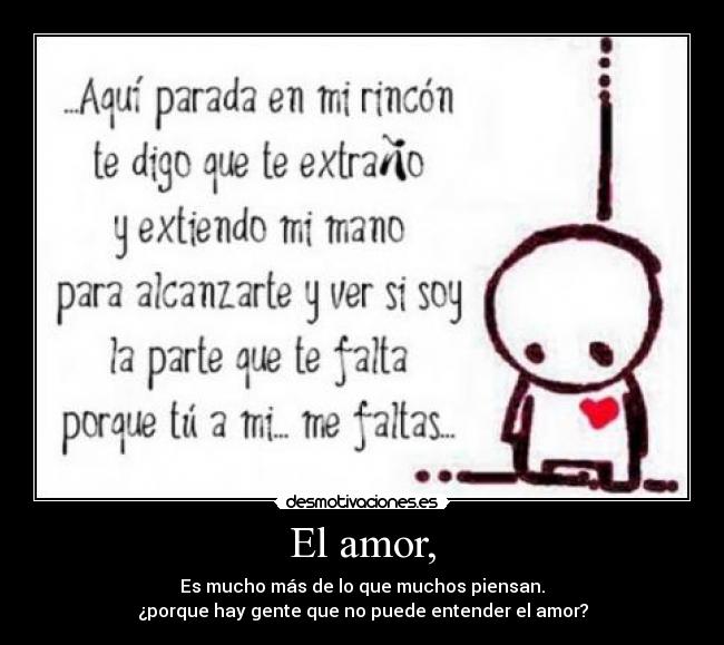 El amor, - Es mucho más de lo que muchos piensan.
¿porque hay gente que no puede entender el amor?