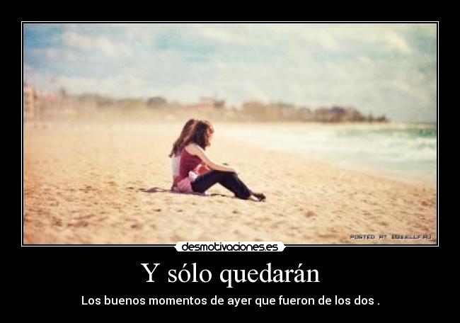 Y sólo quedarán -