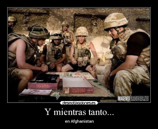 Y mientras tanto... - en Afghanistan