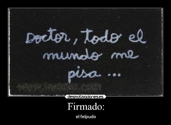 Firmado: - el felpudo