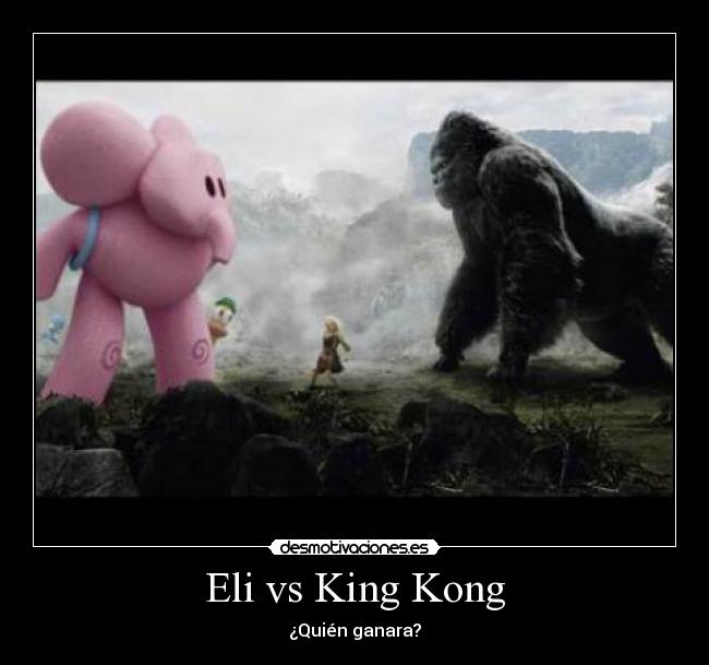 carteles eli king kong desmotivaciones