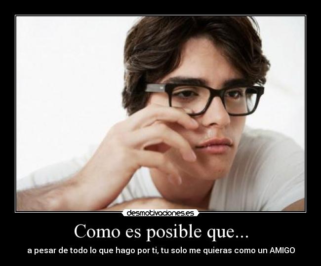 Como es posible que... -