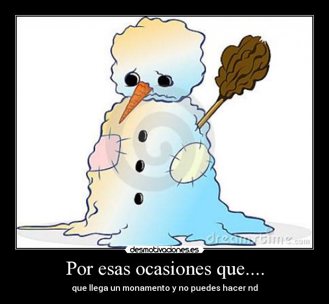 Por esas ocasiones que.... - 