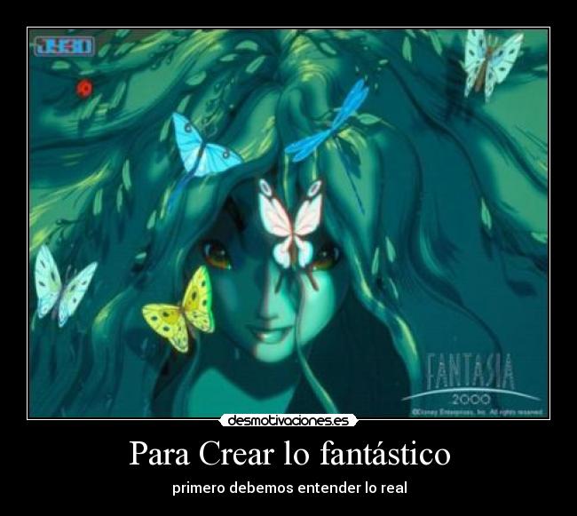 Para Crear lo fantástico - primero debemos entender lo real