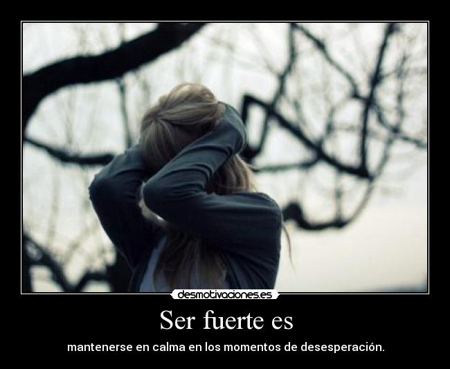 Ser fuerte es -