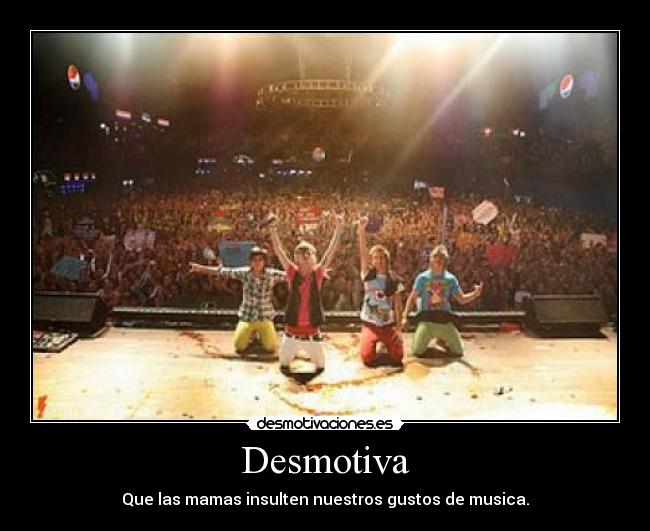 Desmotiva - Que las mamas insulten nuestros gustos de musica.