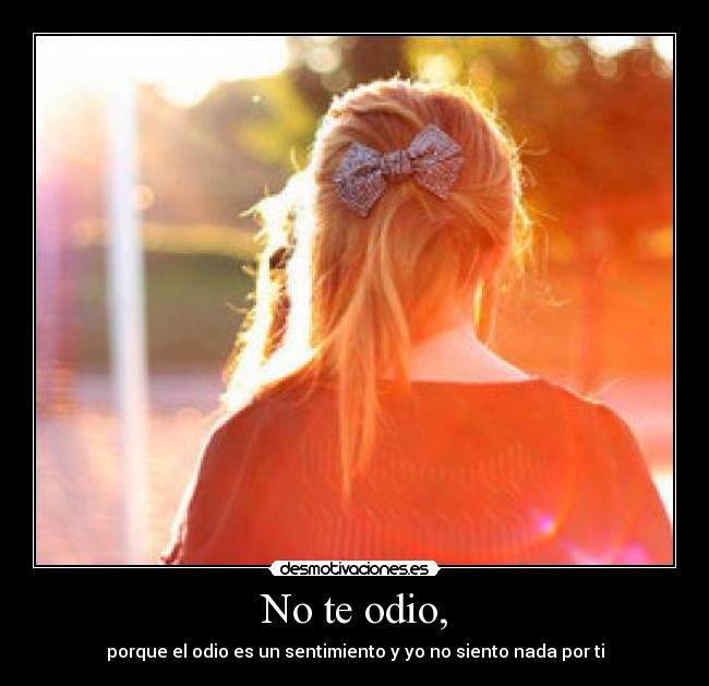 No te odio, - 