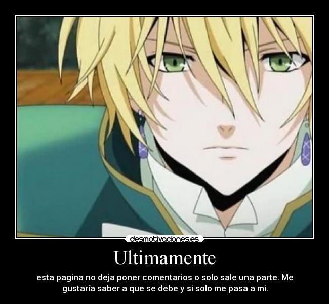 Ultimamente - esta pagina no deja poner comentarios o solo sale una parte. Me
gustaría saber a que se debe y si solo me pasa a mi.