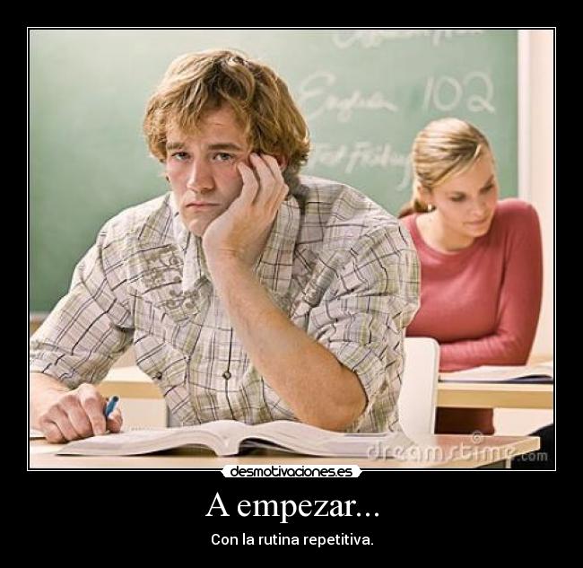 A empezar... - Con la rutina repetitiva.