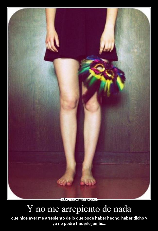 Y no me arrepiento de nada -