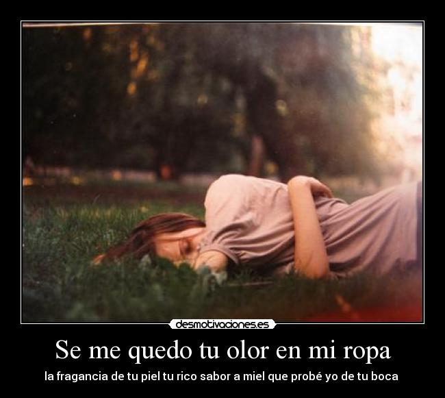 Se me quedo tu olor en mi ropa -