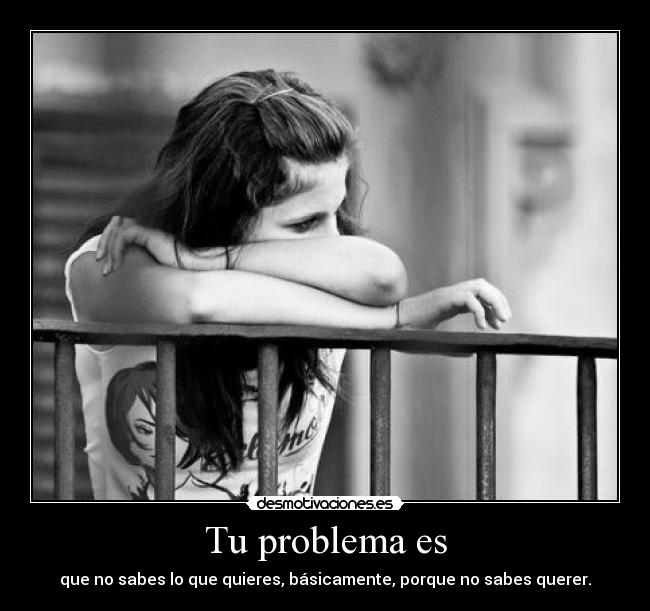 Tu problema es - 
