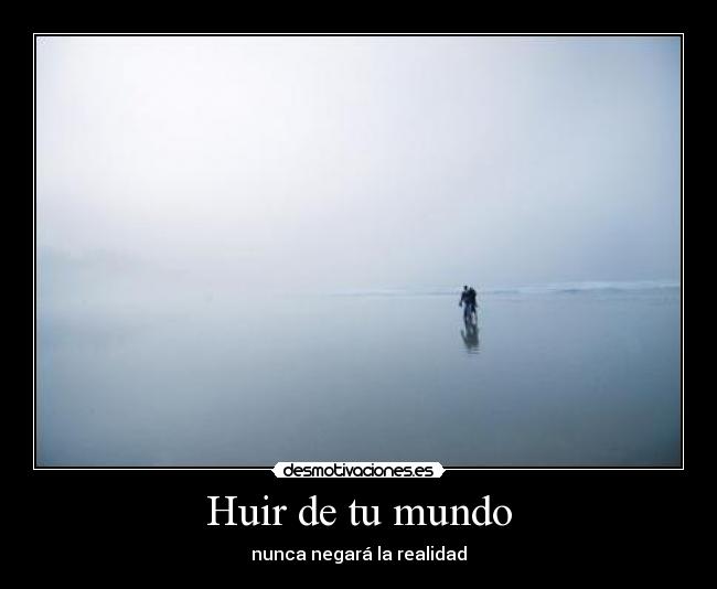 Huir de tu mundo - 