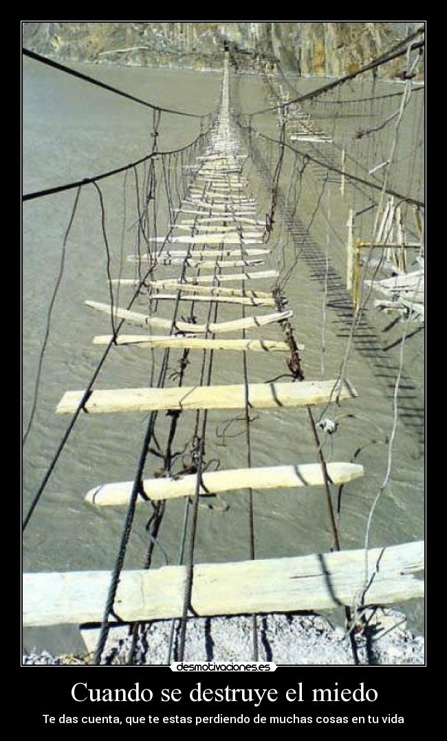 Cuando se destruye el miedo - Te das cuenta, que te estas perdiendo de muchas cosas en tu vida