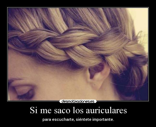 Si me saco los auriculares - 