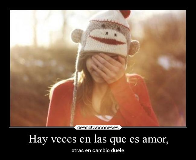 Hay veces en las que es amor, - 