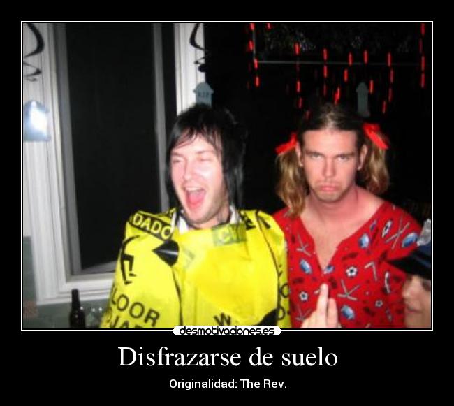 Disfrazarse de suelo - Originalidad: The Rev.