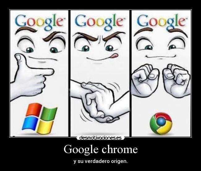 Google chrome - y su verdadero origen.