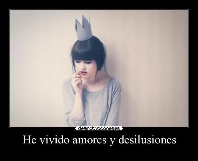 He vivido amores y desilusiones - 