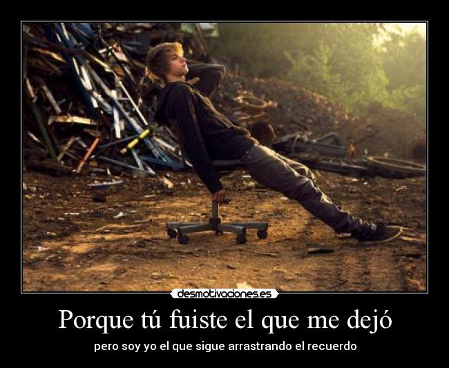 Porque tú fuiste el que me dejó - 