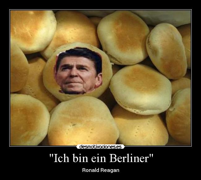 Ich bin ein Berliner - Ronald Reagan