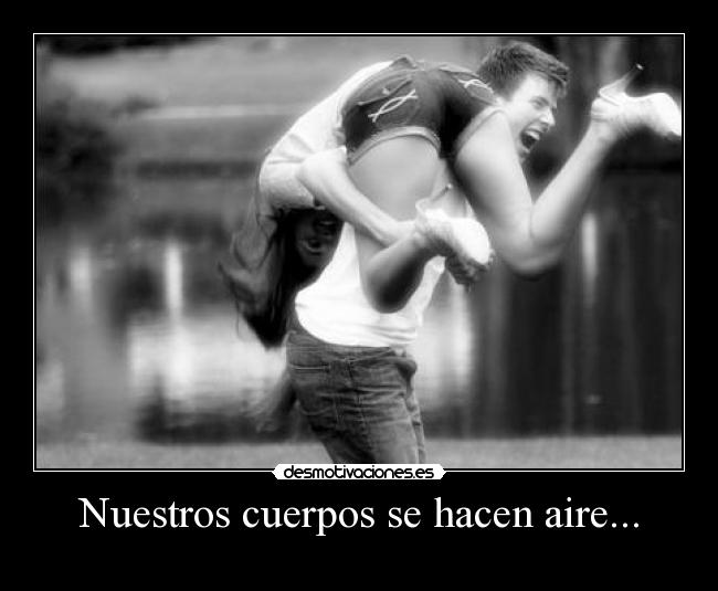 Nuestros cuerpos se hacen aire... - 