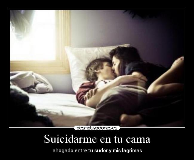 Suicidarme en tu cama - 