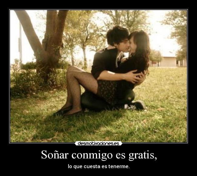 Soñar conmigo es gratis, - 