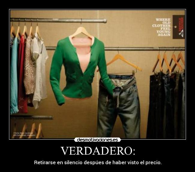 VERDADERO: - Retirarse en silencio despúes de haber visto el precio.