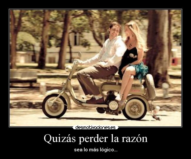 Quizás perder la razón -