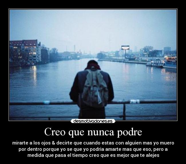 Creo que nunca podre -