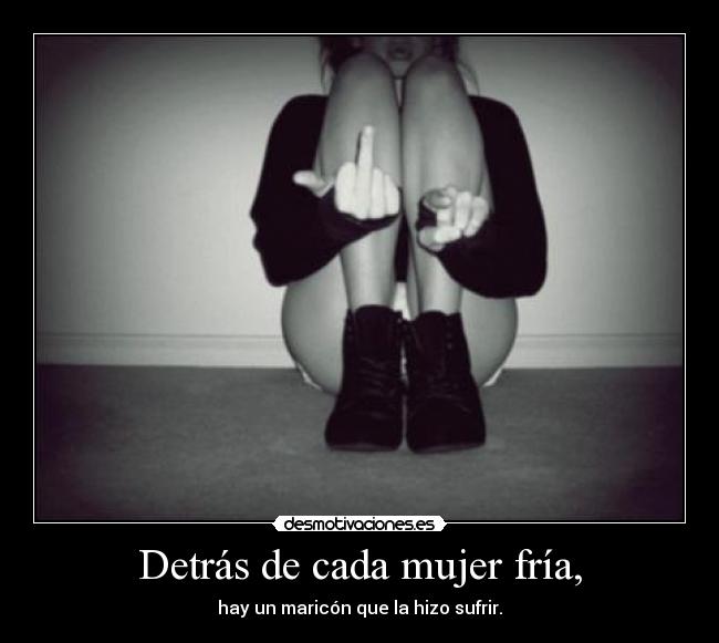 Detrás de cada mujer fría, - 
