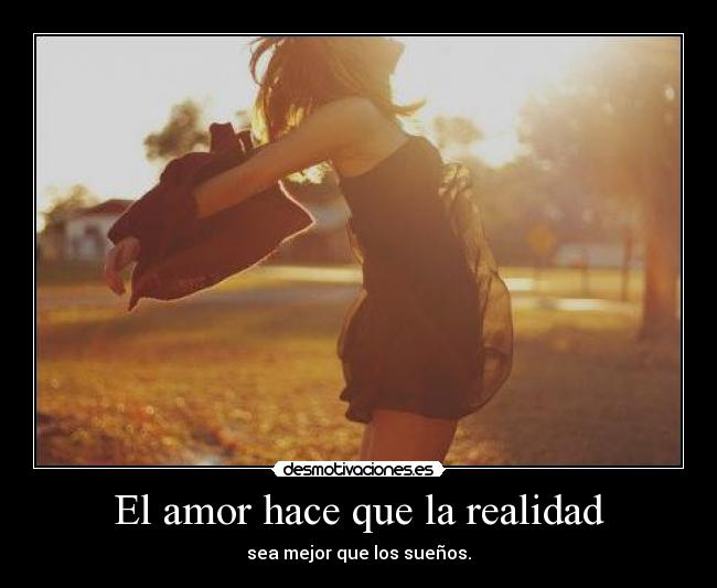 El amor hace que la realidad -