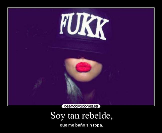 Soy tan rebelde, - 