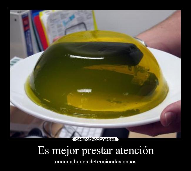 Es mejor prestar atención -