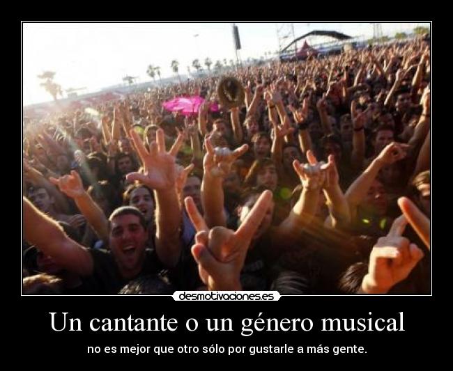 Un cantante o un género musical -