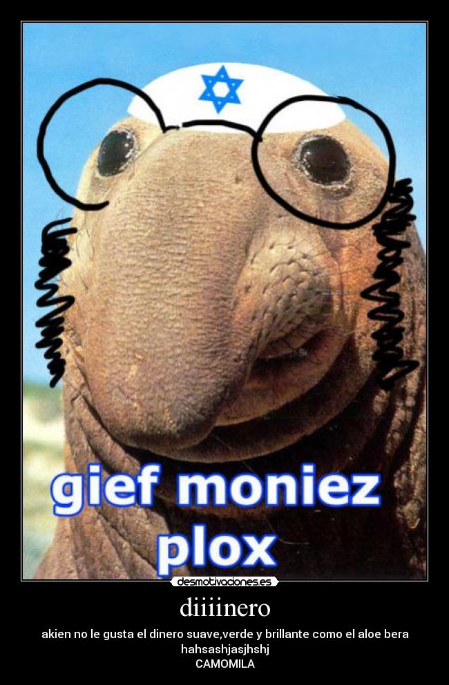 diiiinero - akien no le gusta el dinero suave,verde y brillante como el aloe bera hahsashjasjhshj
CAMOMILA