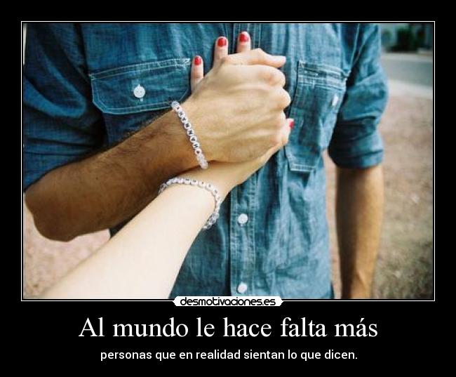 Al mundo le hace falta más -