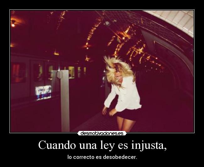Cuando una ley es injusta, - 