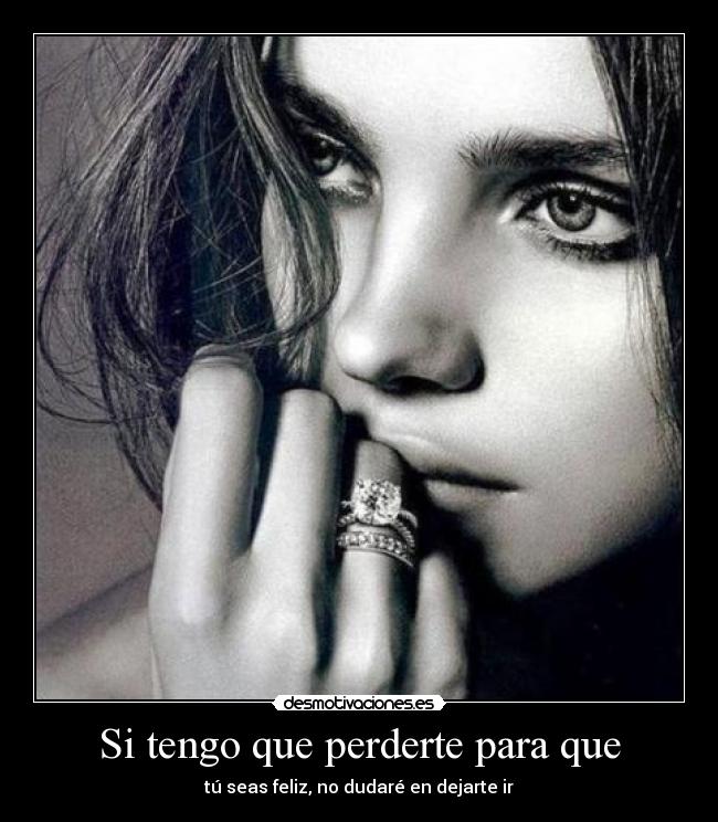Si tengo que perderte para que - 
