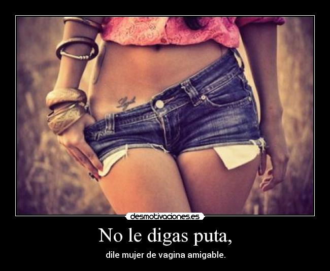 No le digas puta, -