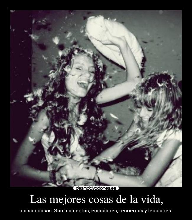 Las mejores cosas de la vida, -