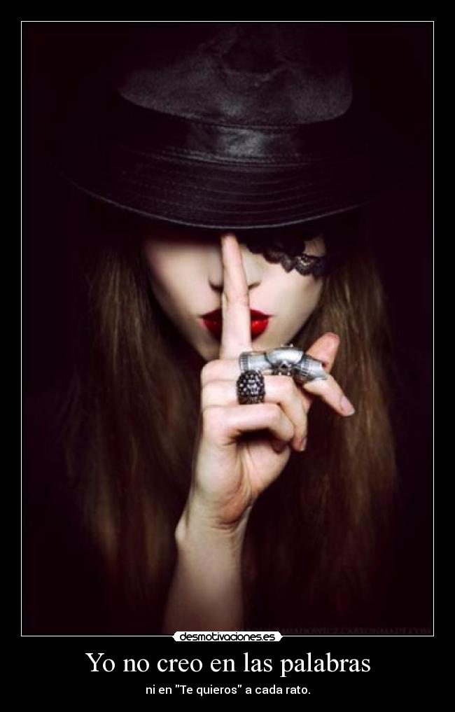 Yo no creo en las palabras - ni en Te quieros a cada rato.