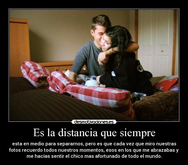 Es la distancia que siempre -