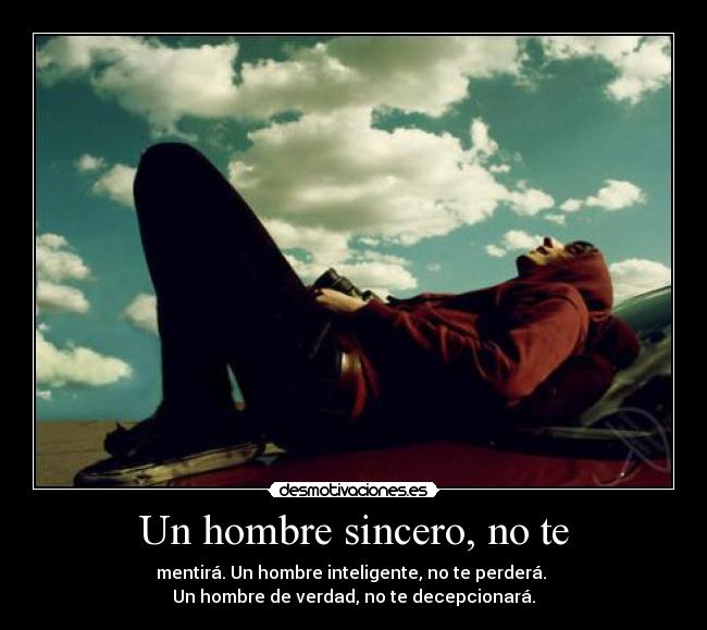 Un hombre sincero, no te -
